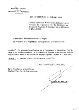 Loi N° 2003-13 du 11 juillet  2003 portant autorisation de ratification de la convention Générale de coopération entre la République du Bénin et le Royaume de Belgique, signée à Cotonou le 25 avril 2002.