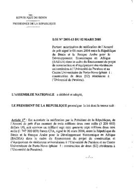 Loi N° 2005-13 du 02 mars 2005 portant autorisation de ratification de l&#039;Accord de prêt signé le 06 mars 2004 entre la République du Bénin et la Banque Arabe pour le Développement Economique en Afrique (BADEA) dans le cadre du financement du projet de construction et d&#039;équipement des résidences universitaires à l&#039;Université de Parakou et au Centre Universitaire de Porto-Novo (phase 1 : construction de deux (02) résidences à l&#039;Université de Parakou).