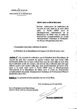 Loi N° 2004-10 du 27 mai 2004 portant autorisation de ratification de l&#039;accord de prêt signé le 21 août 2003 entre le Fonds OPEP pour le Développement International et la République du Bénin dans le cadre du financement complémentaire du projet «Enseignement Technique et Professionnel Phase Il (Projet Education IV)&gt;&gt;.
